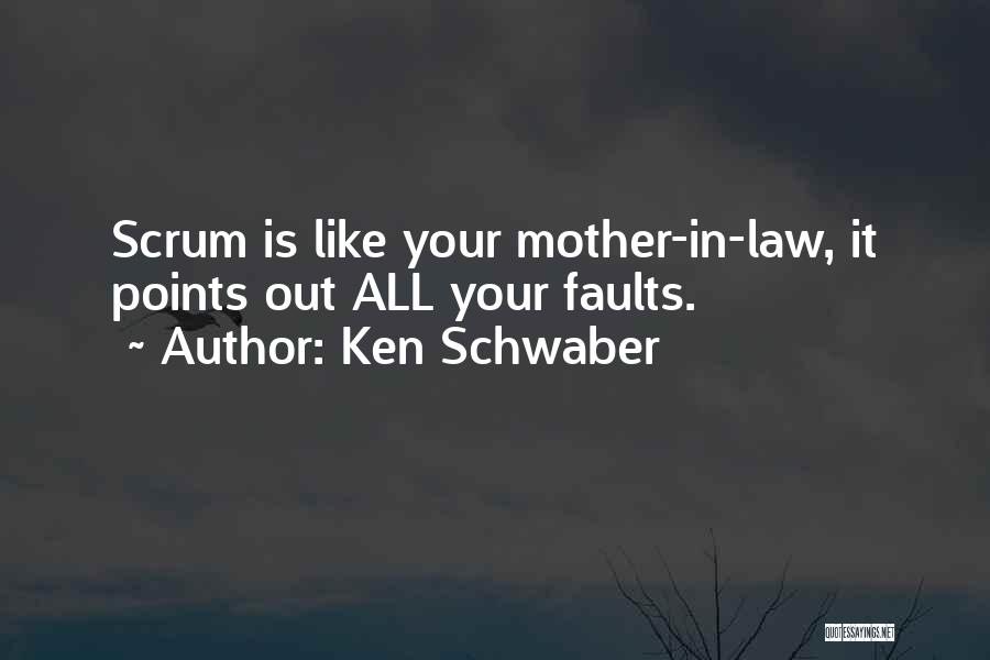 The Best Mother In Law Quotes By Ken Schwaber