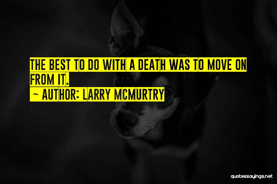 The Best Move On Quotes By Larry McMurtry