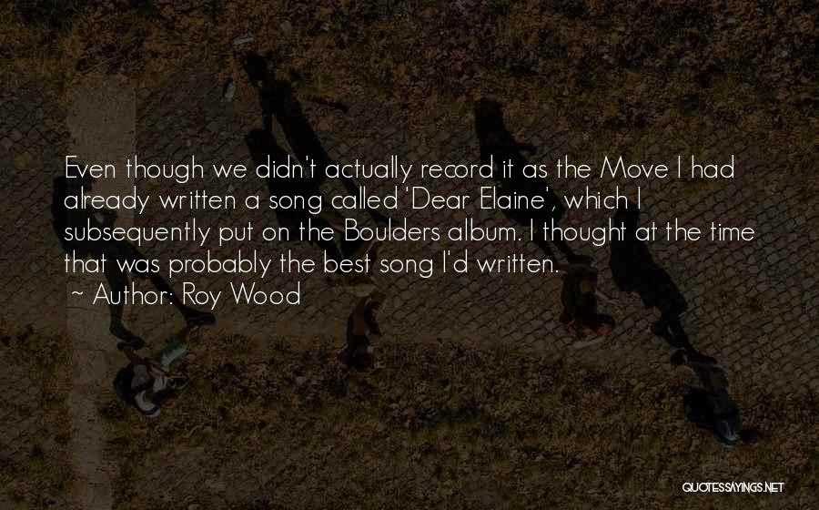 The Best Move On Quotes By Roy Wood