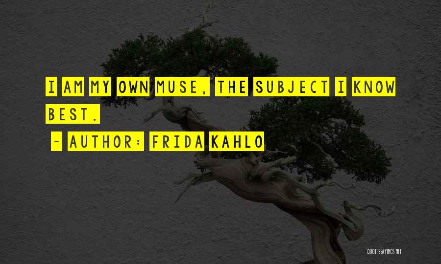 The Best Muse Quotes By Frida Kahlo