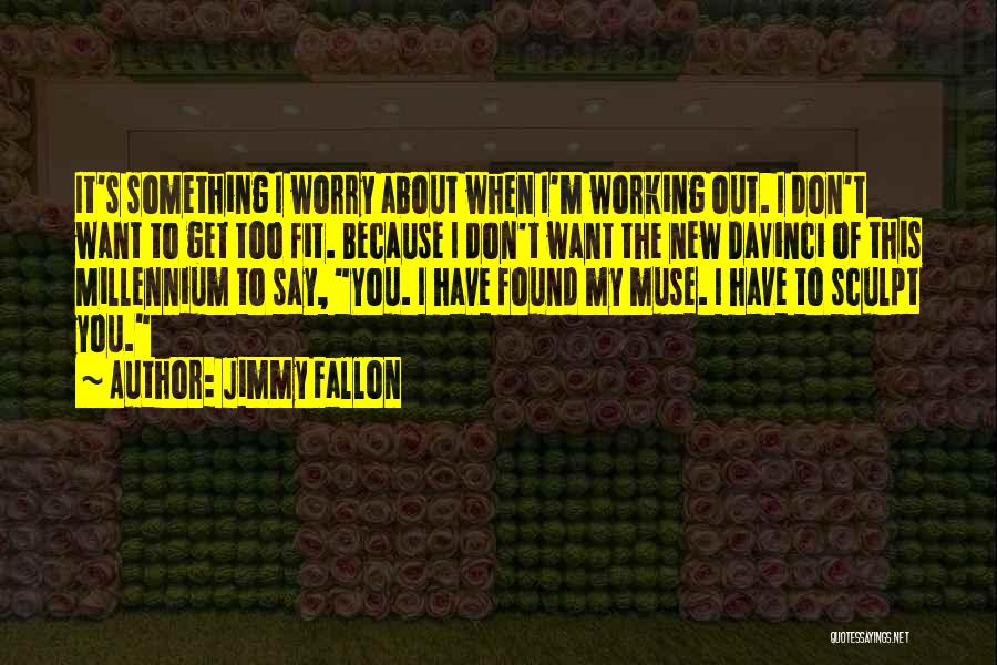 The Best Muse Quotes By Jimmy Fallon The Best Muse Quotes By Jimmy Fallon