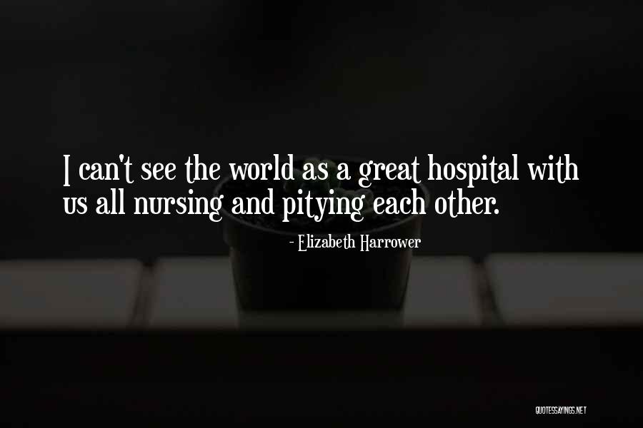The Best Nursing Quotes By Elizabeth Harrower The Best Nursing Quotes By Elizabeth Harrower