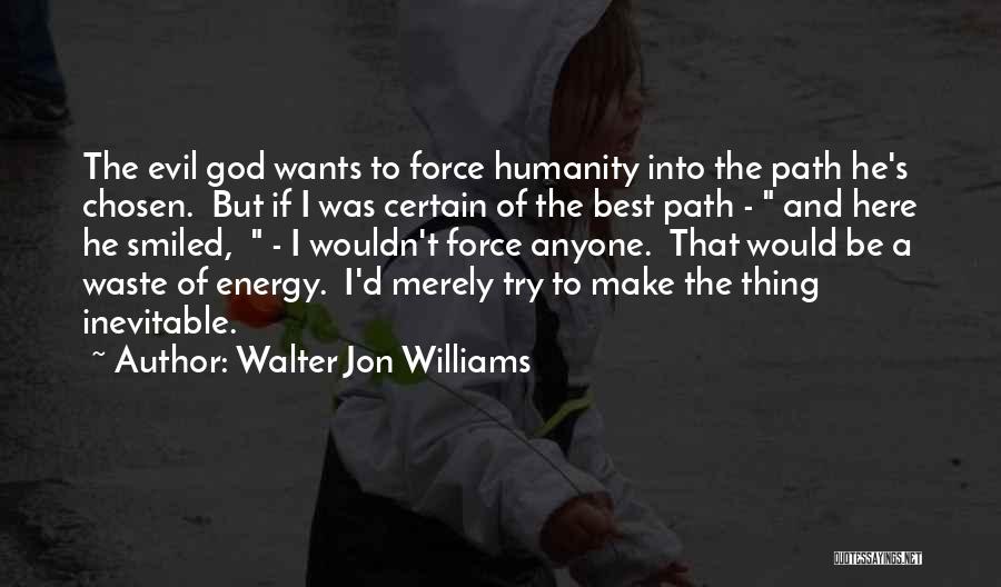 The Best Of Humanity Quotes By Walter Jon Williams