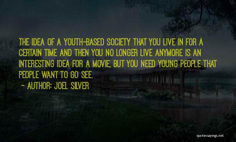 The Best Of Youth Movie Quotes By Joel Silver