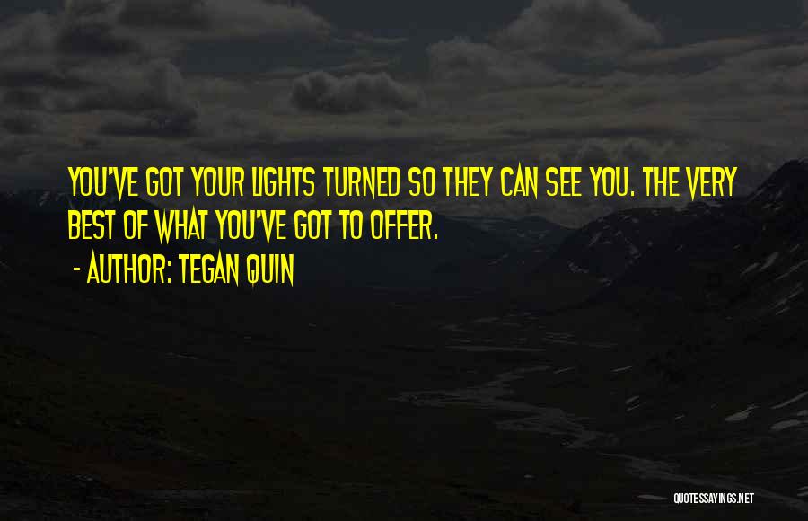 The Best Offer Quotes By Tegan Quin