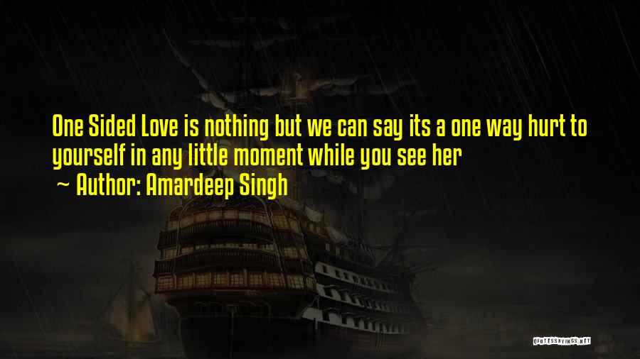The Best One Sided Love Quotes By Amardeep Singh