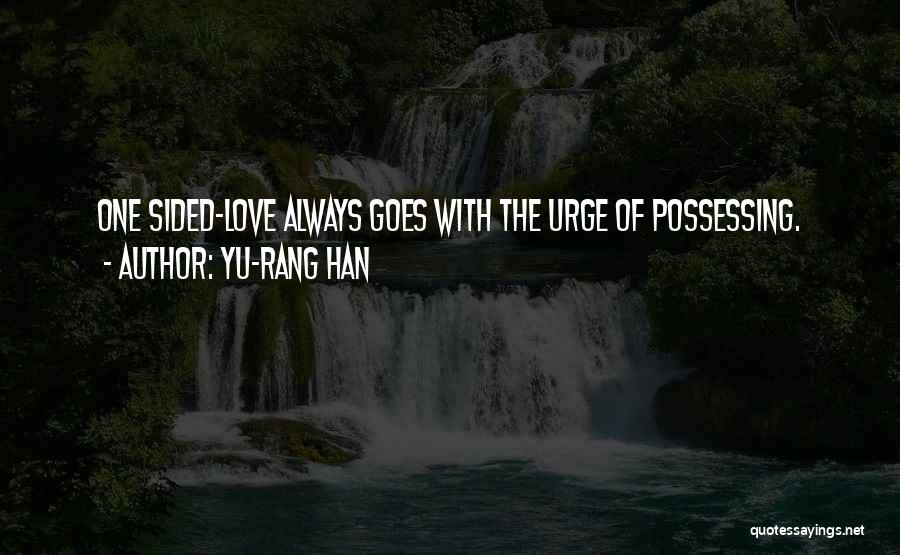 The Best One Sided Love Quotes By Yu-Rang Han