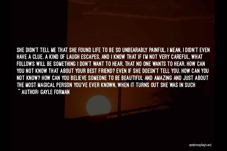 The Best Person In Your Life Quotes By Gayle Forman