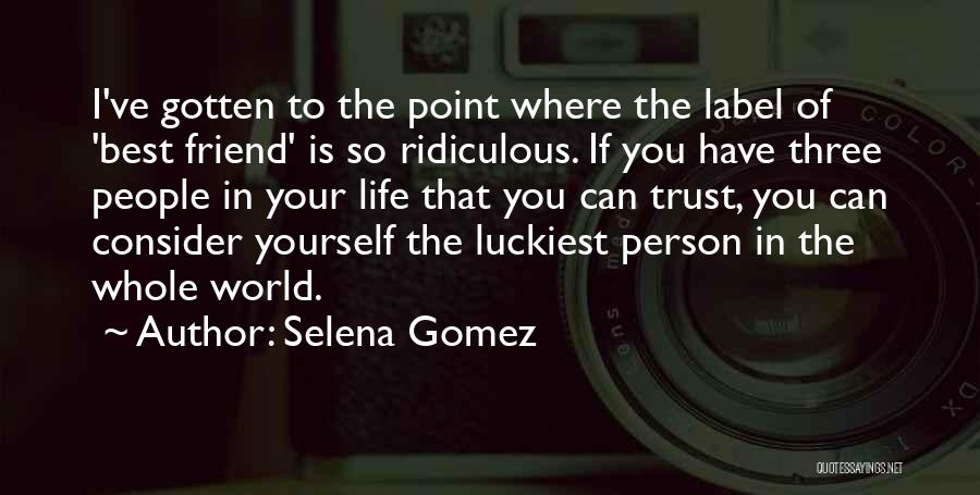 The Best Person In Your Life Quotes By Selena Gomez