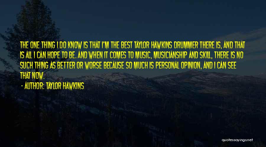 The Best Personal Quotes By Taylor Hawkins