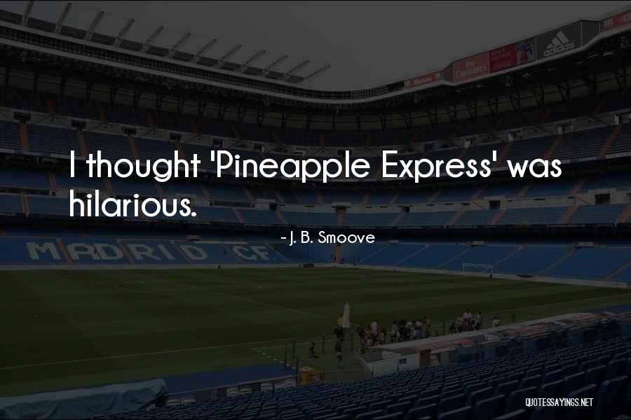 The Best Pineapple Express Quotes By J. B. Smoove