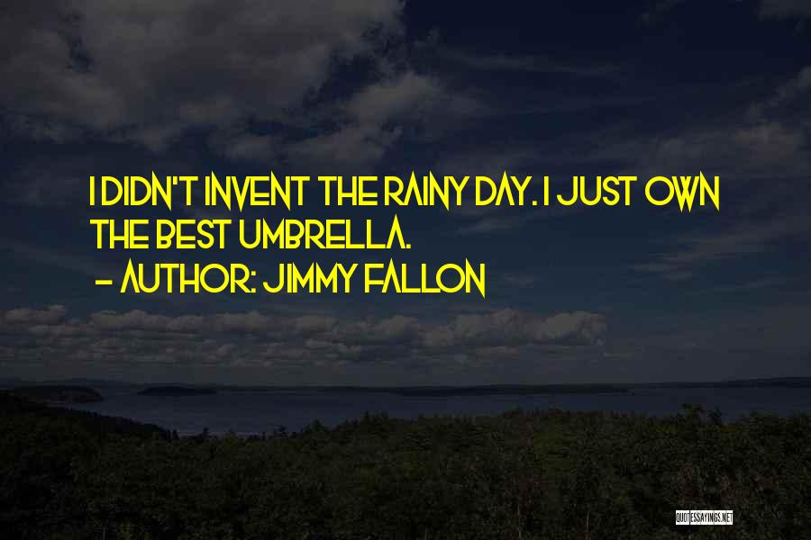 The Best Rainy Day Quotes By Jimmy Fallon