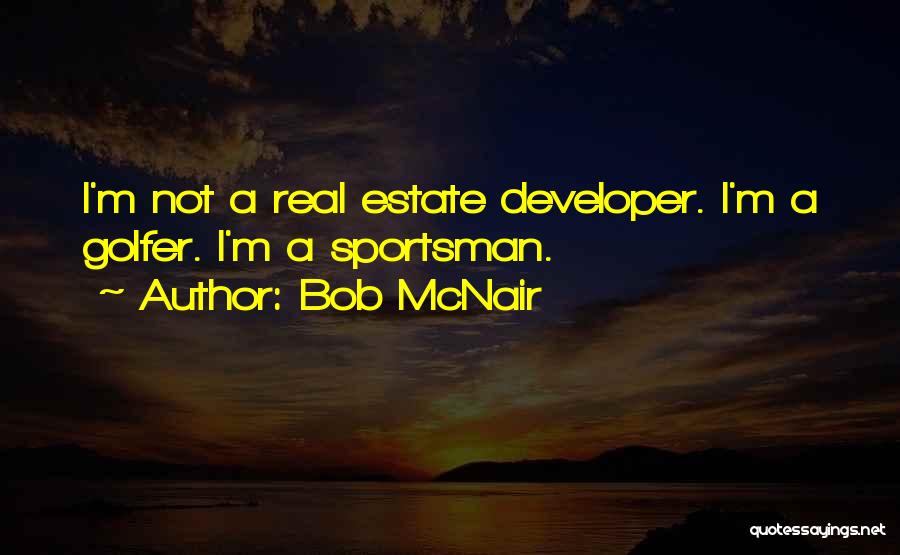 The Best Real Estate Quotes By Bob McNair