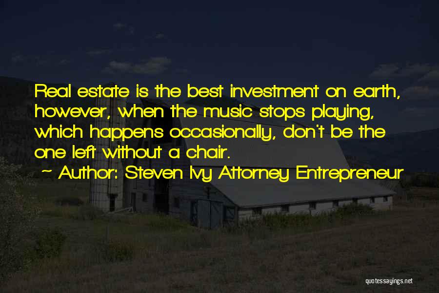 The Best Real Estate Quotes By Steven Ivy Attorney Entrepreneur