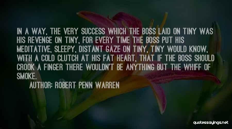 The Best Revenge Is Success Quotes By Robert Penn Warren