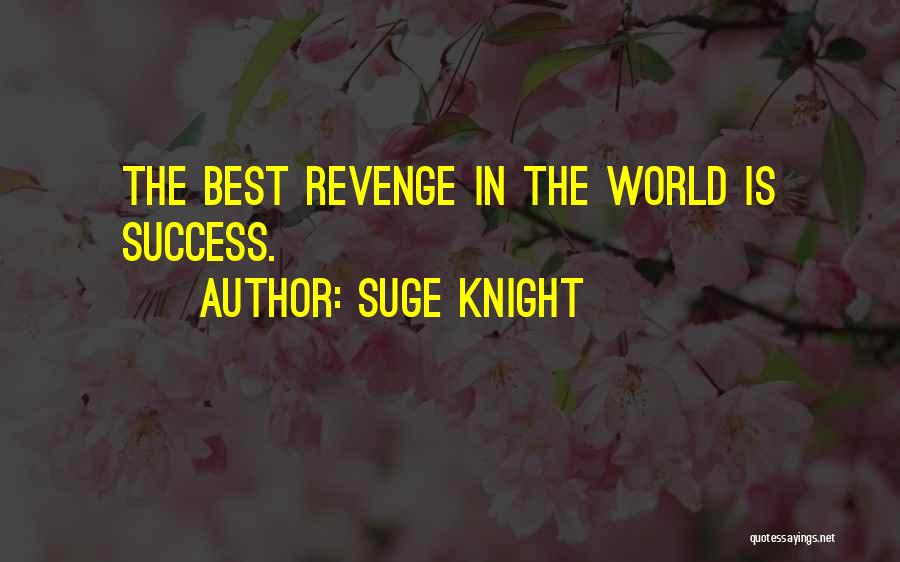 The Best Revenge Is Success Quotes By Suge Knight