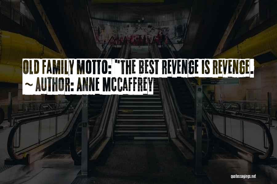 The Best Revenge Quotes By Anne McCaffrey