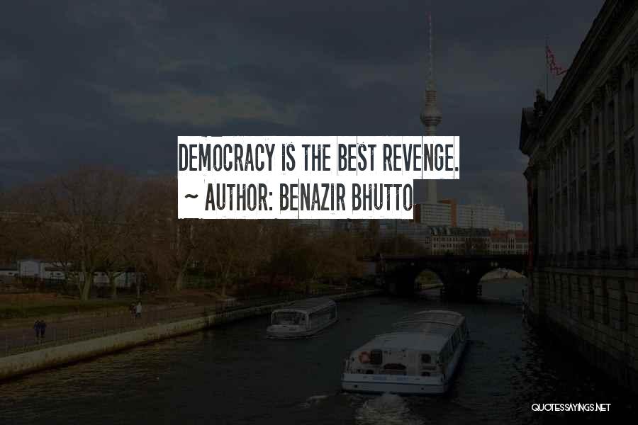 The Best Revenge Quotes By Benazir Bhutto