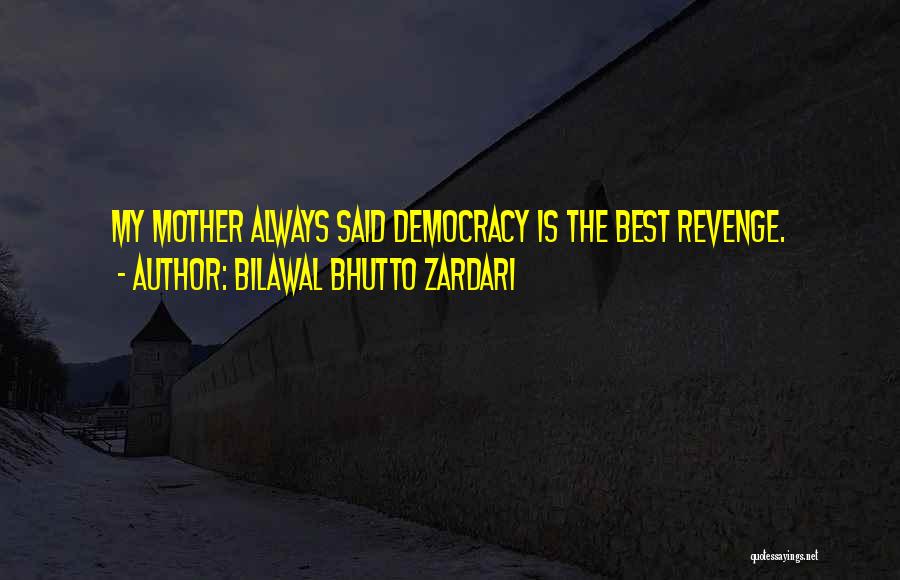 The Best Revenge Quotes By Bilawal Bhutto Zardari