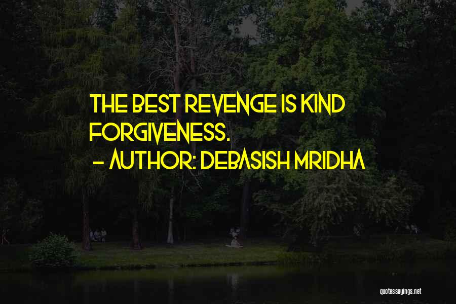 The Best Revenge Quotes By Debasish Mridha