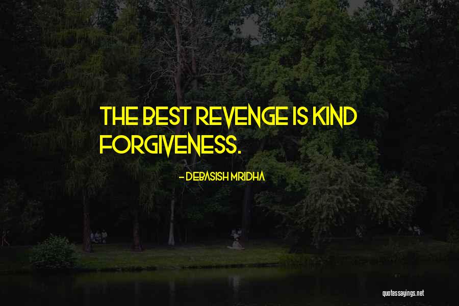 The Best Revenge Quotes By Debasish Mridha