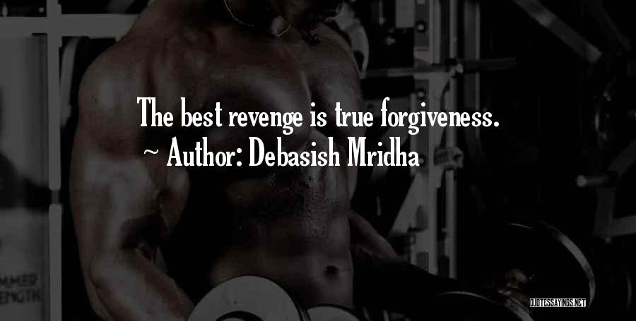 The Best Revenge Quotes By Debasish Mridha