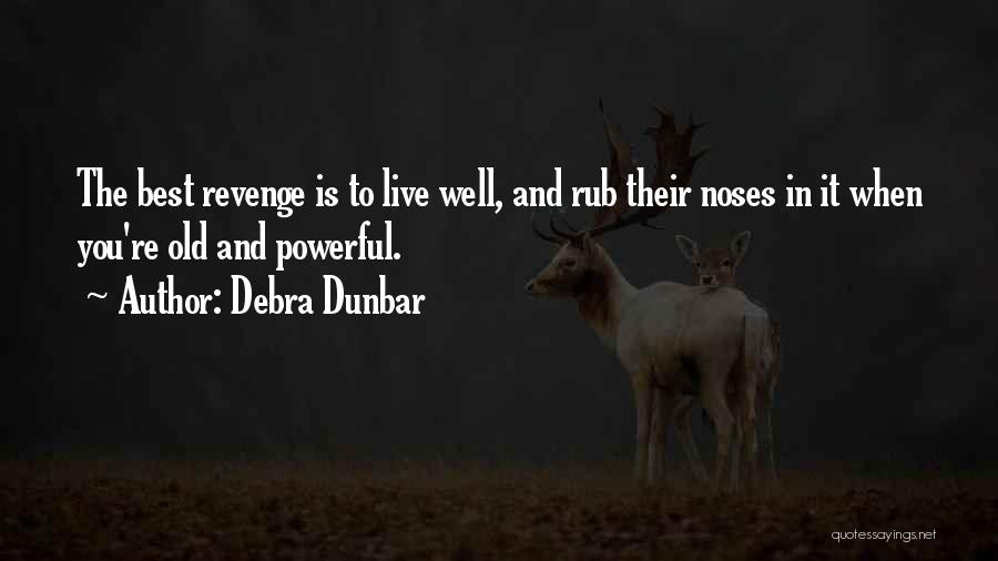 The Best Revenge Quotes By Debra Dunbar