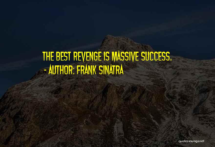 The Best Revenge Quotes By Frank Sinatra