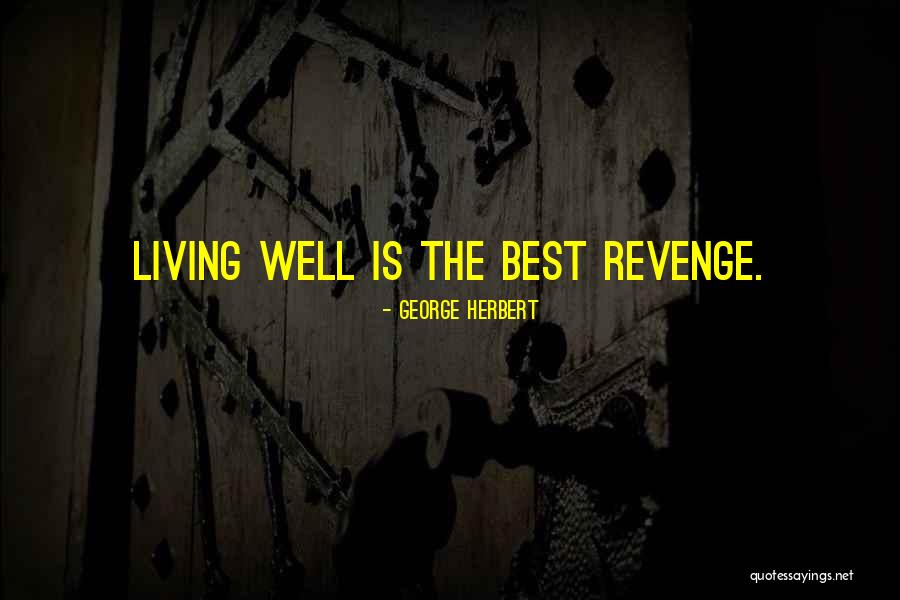 The Best Revenge Quotes By George Herbert