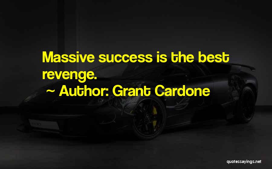 The Best Revenge Quotes By Grant Cardone