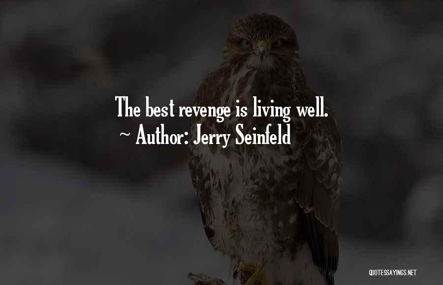 The Best Revenge Quotes By Jerry Seinfeld