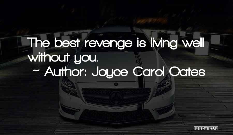 The Best Revenge Quotes By Joyce Carol Oates