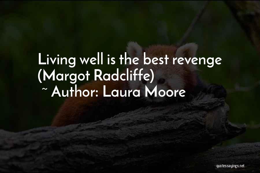 The Best Revenge Quotes By Laura Moore