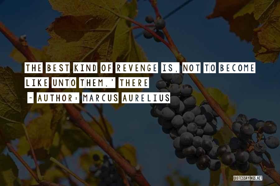 The Best Revenge Quotes By Marcus Aurelius