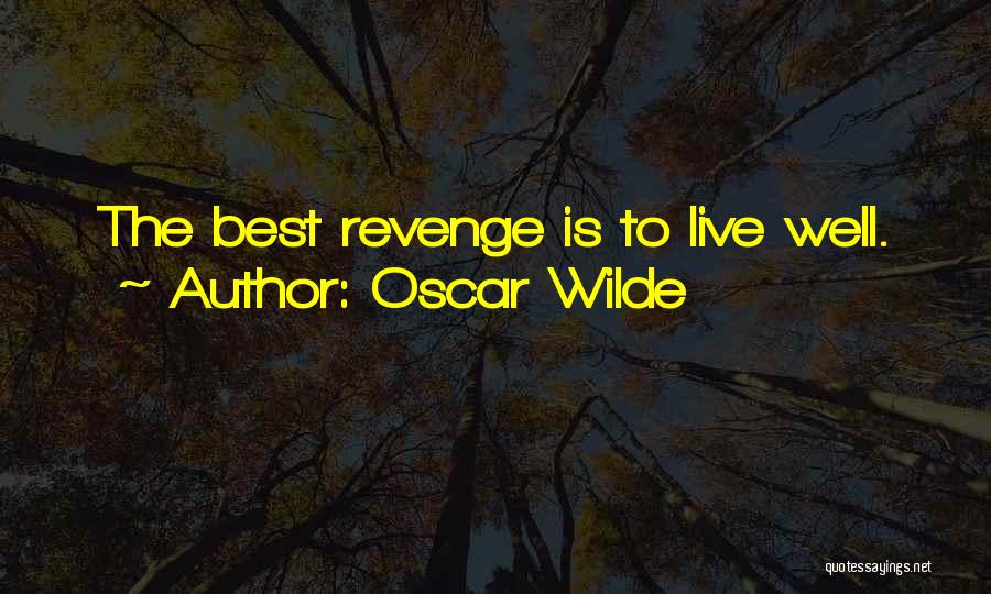 The Best Revenge Quotes By Oscar Wilde