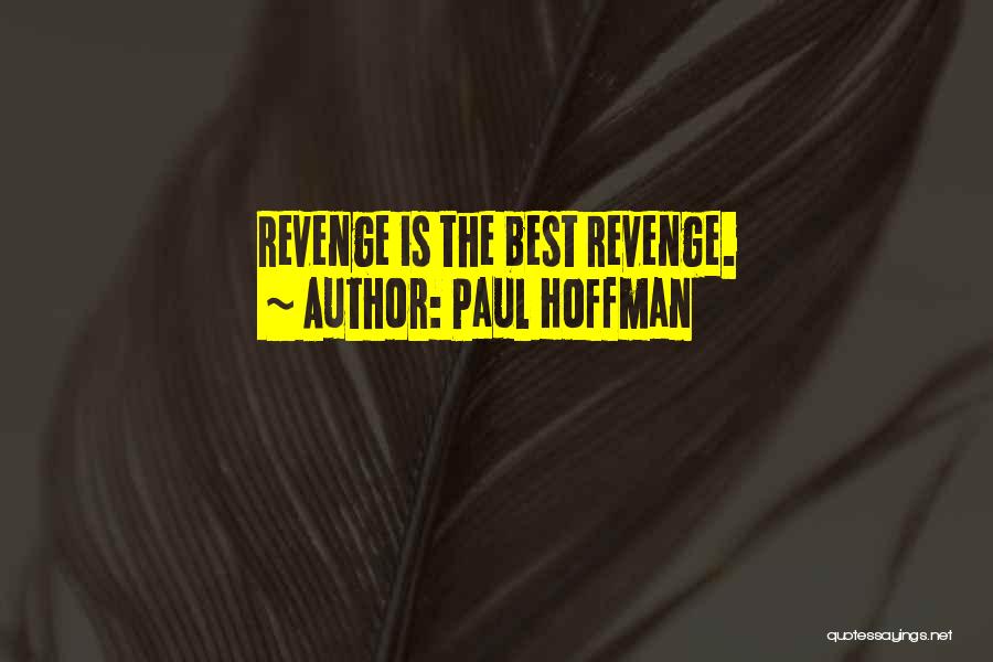 The Best Revenge Quotes By Paul Hoffman