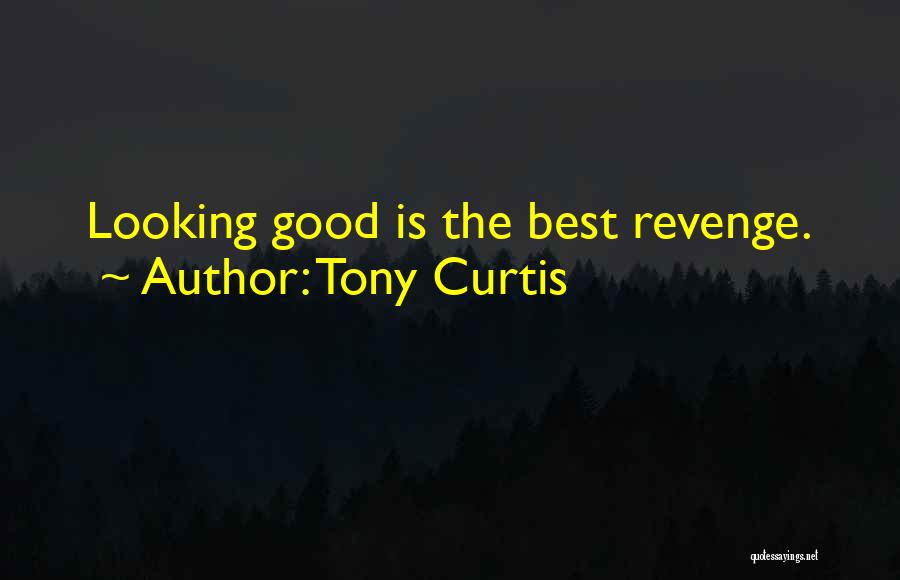 The Best Revenge Quotes By Tony Curtis