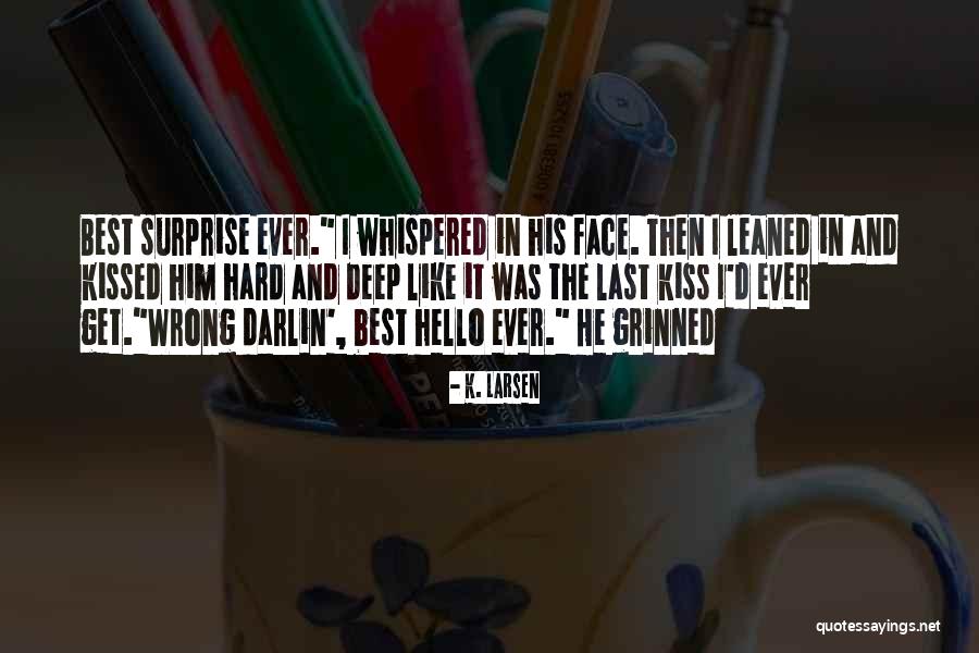 The Best Surprise Quotes By K. Larsen The Best Surprise Quotes By K. Larsen