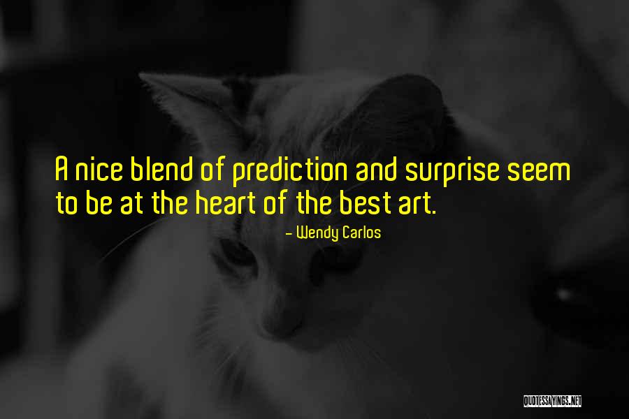 The Best Surprise Quotes By Wendy Carlos The Best Surprise Quotes By Wendy Carlos
