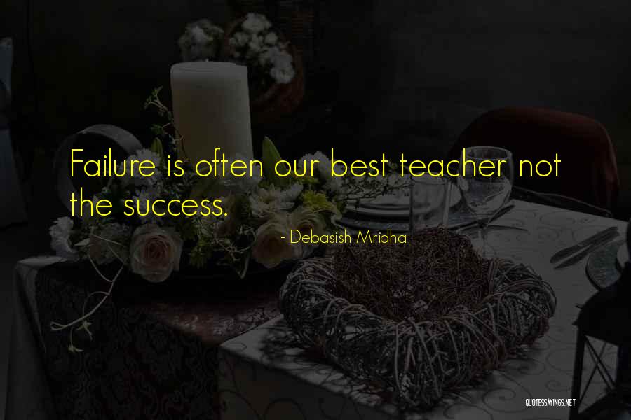 The Best Teacher Quotes By Debasish Mridha The Best Teacher Quotes By Debasish Mridha