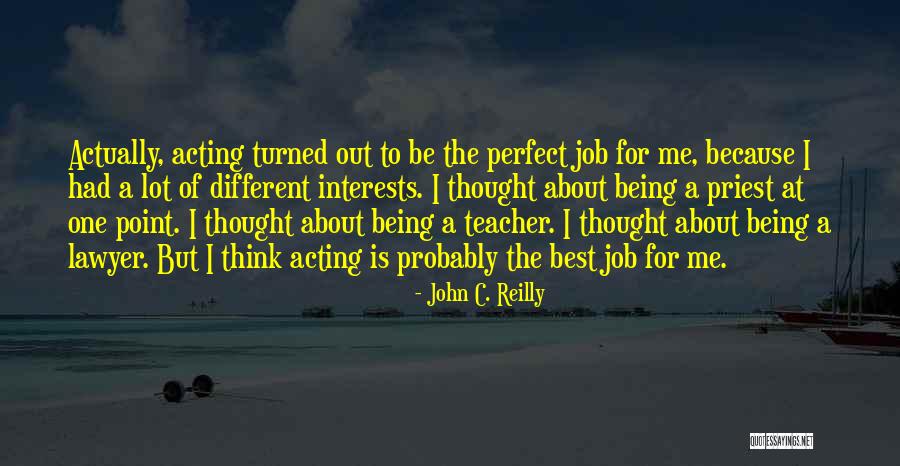 The Best Teacher Quotes By John C. Reilly The Best Teacher Quotes By John C. Reilly