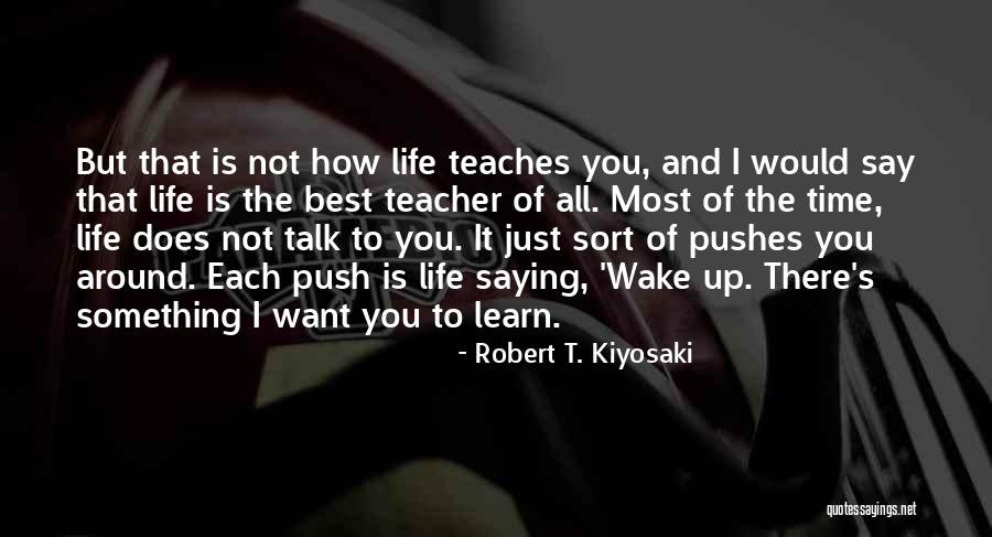 The Best Teacher Quotes By Robert T. Kiyosaki The Best Teacher Quotes By Robert T. Kiyosaki