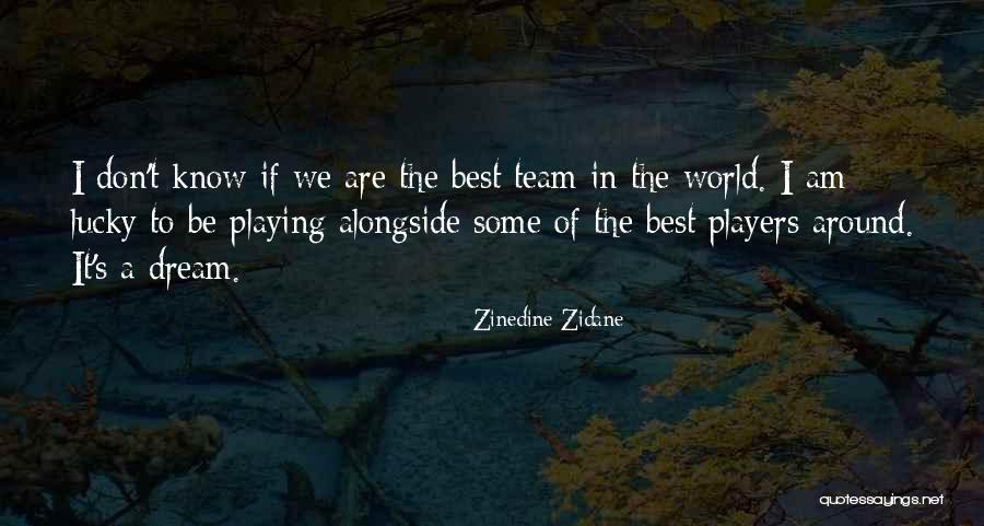 The Best Team Quotes By Zinedine Zidane The Best Team Quotes By Zinedine Zidane