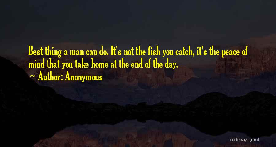 The Best Thing A Man Can Do Quotes By Anonymous