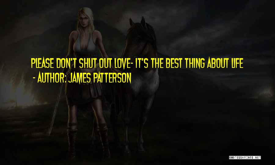 The Best Thing About Life Quotes By James Patterson