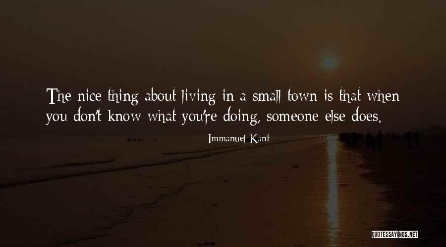 The Best Thing About Living In A Small Town Quotes By Immanuel Kant