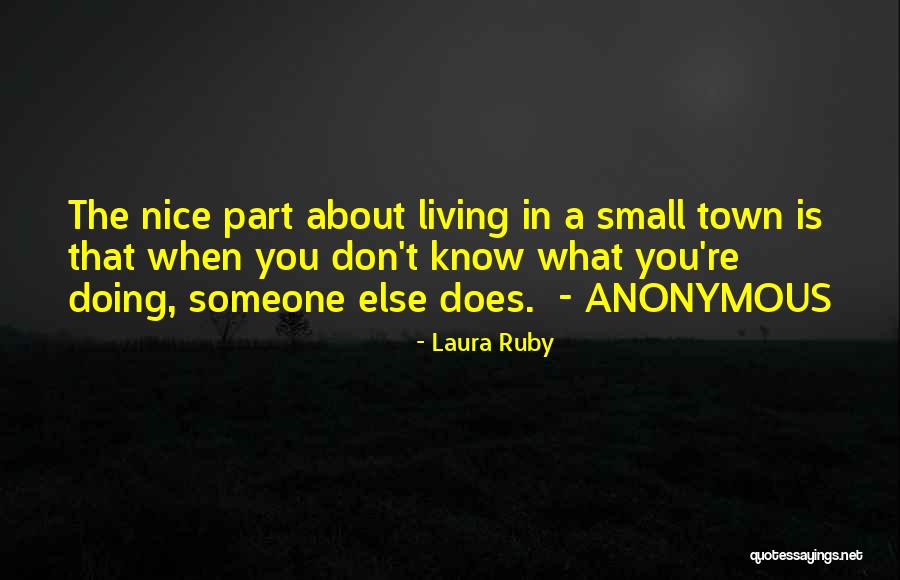 The Best Thing About Living In A Small Town Quotes By Laura Ruby The Best Thing About Living In A Small Town Quotes By Laura Ruby
