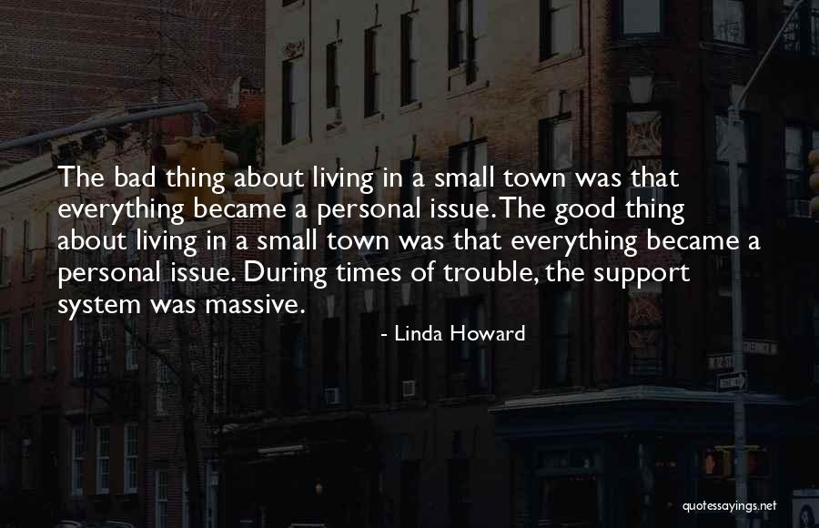 The Best Thing About Living In A Small Town Quotes By Linda Howard The Best Thing About Living In A Small Town Quotes By Linda Howard