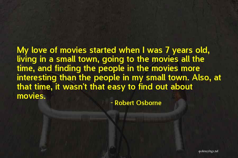 The Best Thing About Living In A Small Town Quotes By Robert Osborne The Best Thing About Living In A Small Town Quotes By Robert Osborne