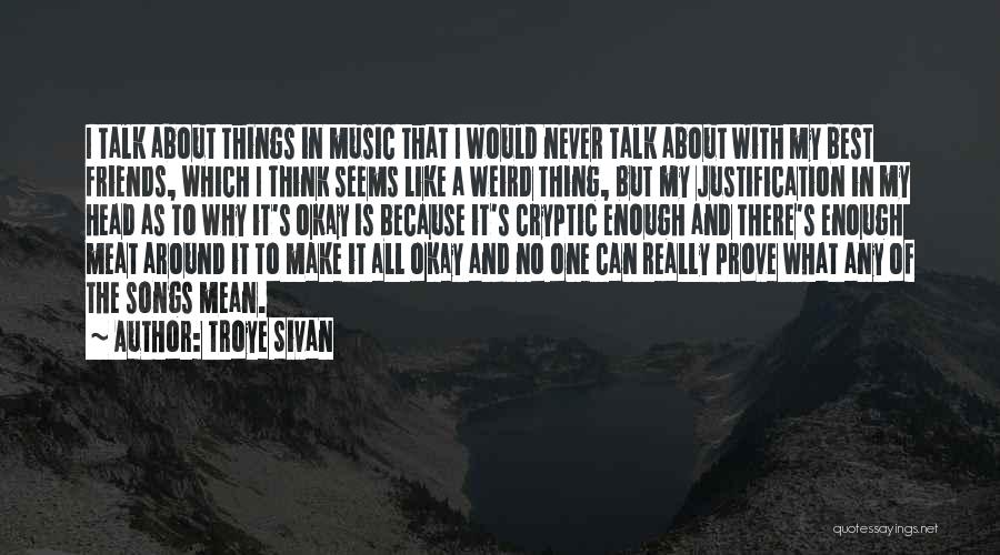 The Best Thing About Music Quotes By Troye Sivan